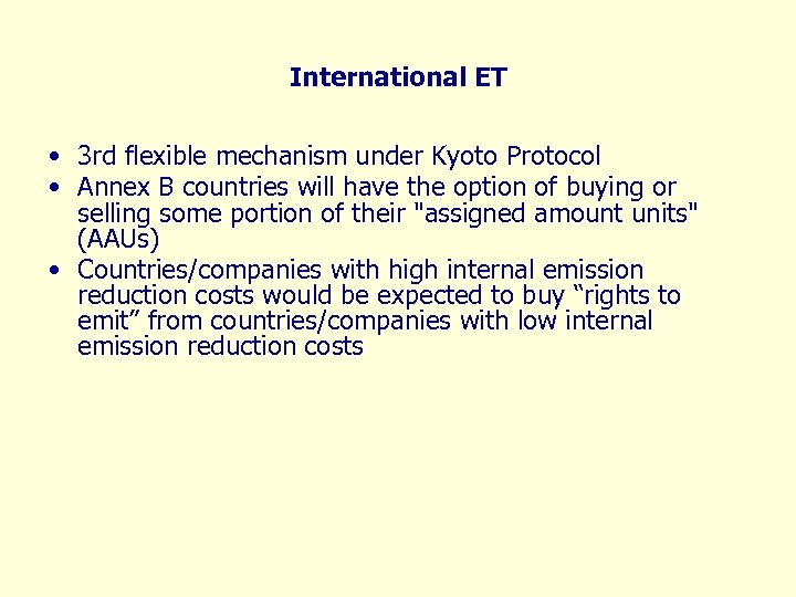 International ET • 3 rd flexible mechanism under Kyoto Protocol • Annex B countries