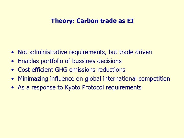 Theory: Carbon trade as EI • • • Not administrative requirements, but trade driven