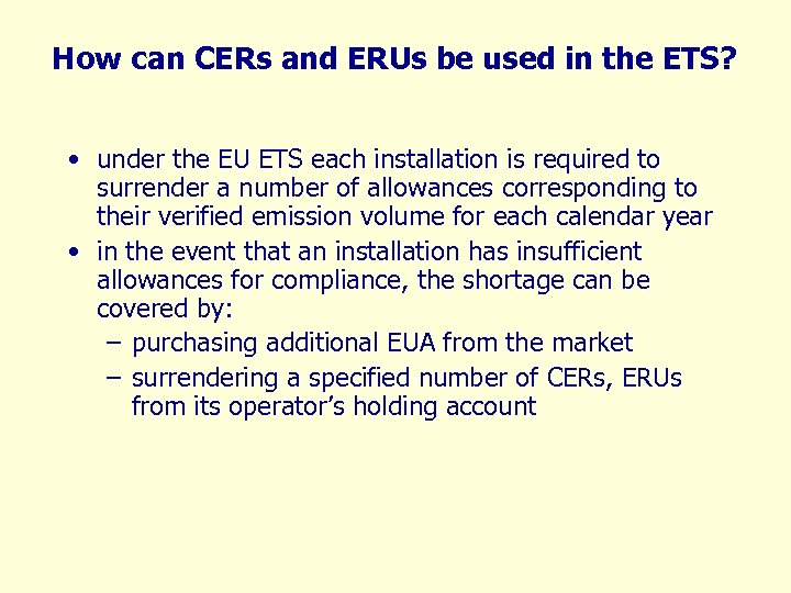 How can CERs and ERUs be used in the ETS? • under the EU