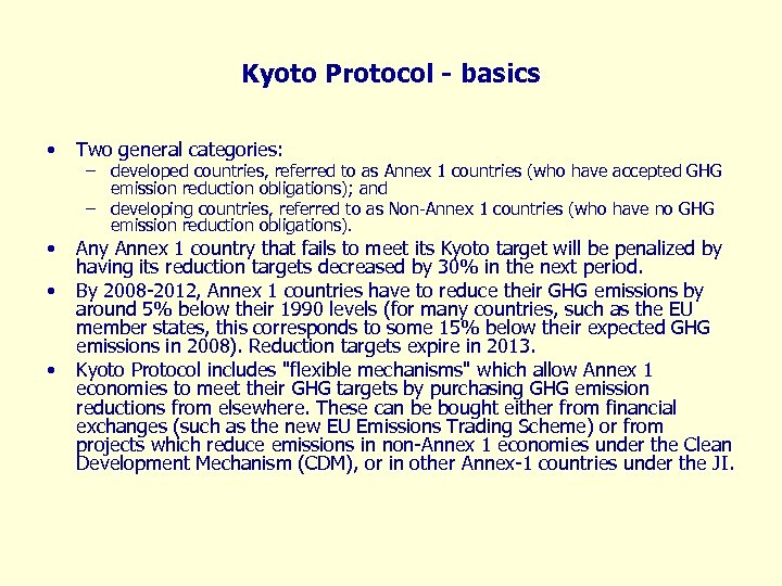 Kyoto Protocol - basics • Two general categories: • Any Annex 1 country that
