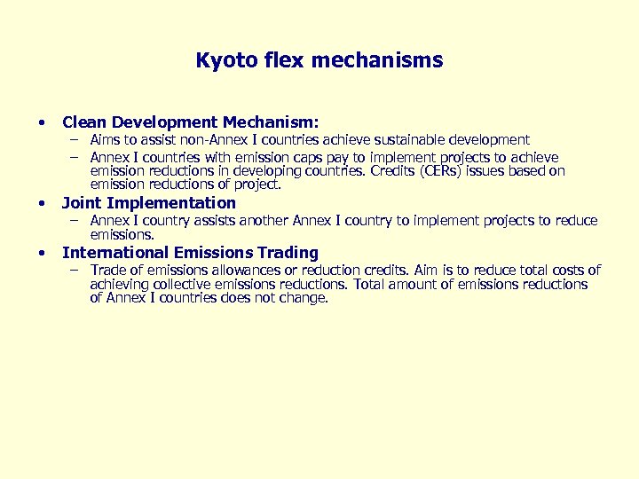 Kyoto flex mechanisms • Clean Development Mechanism: • Joint Implementation • International Emissions Trading
