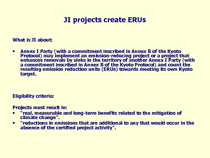 JI projects create ERUs What is JI about: • Annex I Party (with a