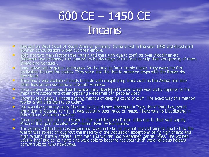600 CE – 1450 CE Incans • • • Resided on West Coast of