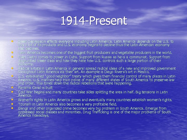 1914 -Present • • • Great Depression effects everyone including Latin America depends on