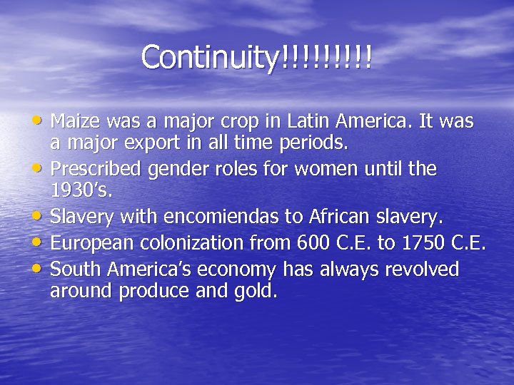 Continuity!!!!! • Maize was a major crop in Latin America. It was • •