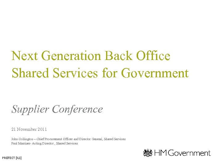 Next Generation Back Office Shared Services for Government Supplier Conference 21 November 2011 John