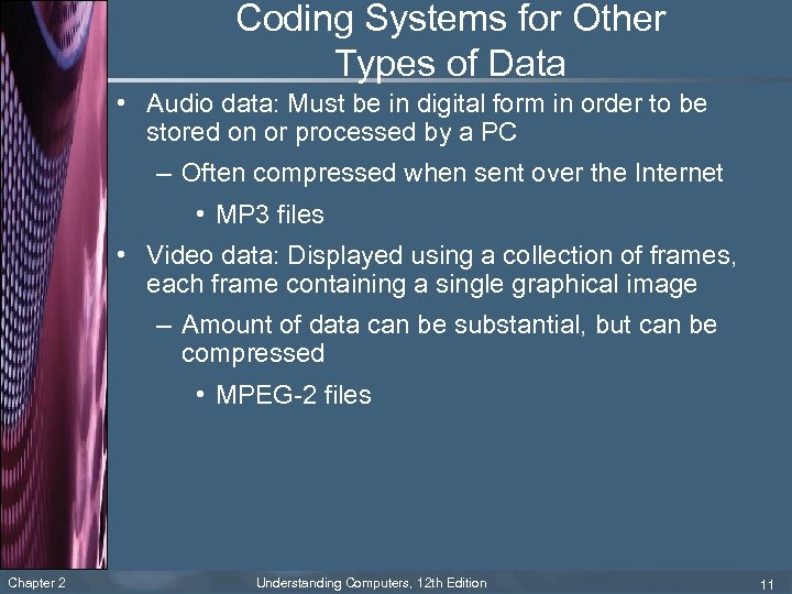 Coding Systems for Other Types of Data • Audio data: Must be in digital