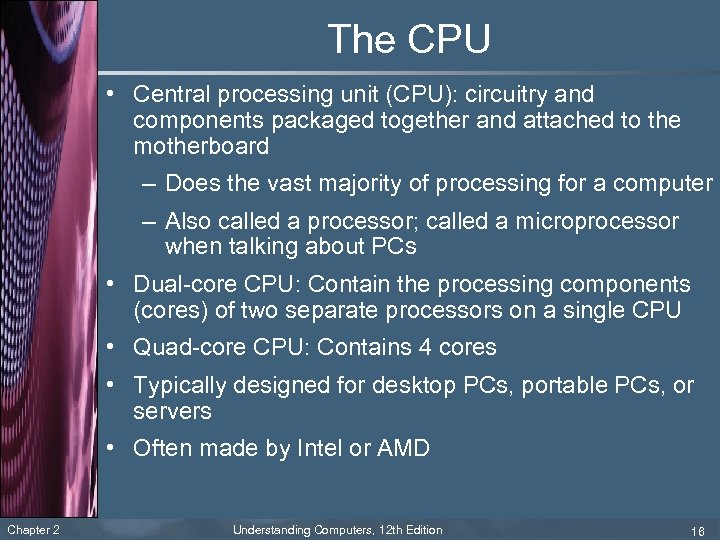 The CPU • Central processing unit (CPU): circuitry and components packaged together and attached