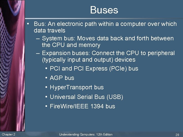 Buses • Bus: An electronic path within a computer over which data travels –