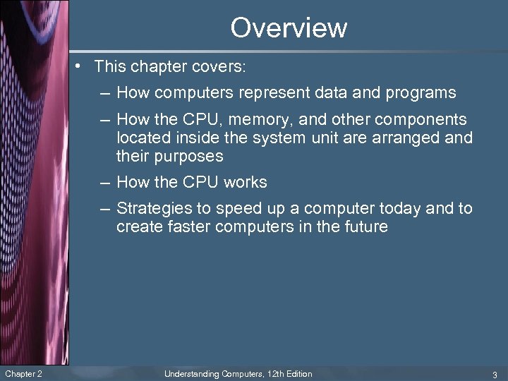 Overview • This chapter covers: – How computers represent data and programs – How