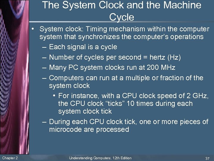 The System Clock and the Machine Cycle • System clock: Timing mechanism within the