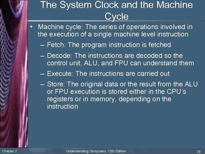 The System Clock and the Machine Cycle • Machine cycle: The series of operations