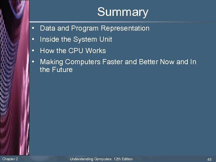Summary • Data and Program Representation • Inside the System Unit • How the
