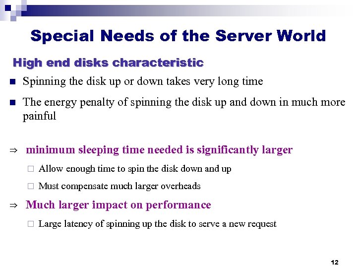 Special Needs of the Server World High end disks characteristic n Spinning the disk