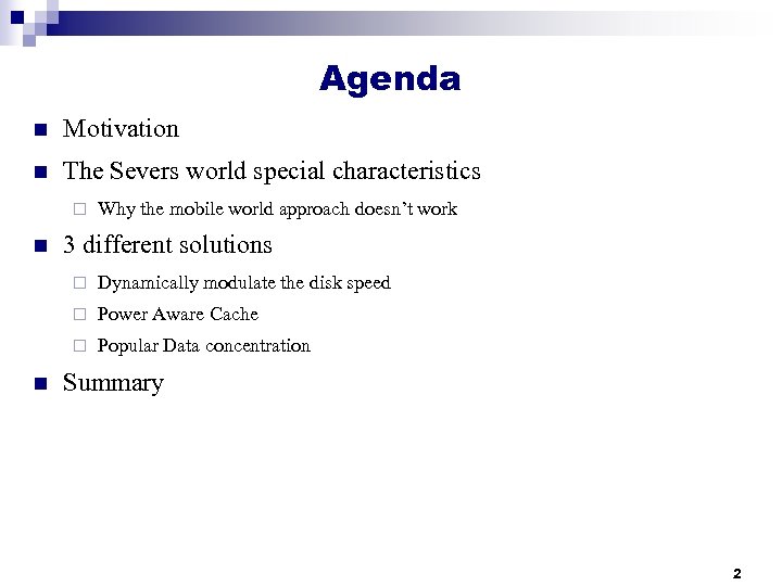 Agenda n Motivation n The Severs world special characteristics ¨ n Why the mobile