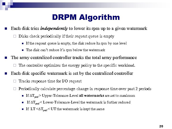 DRPM Algorithm n Each disk tries independently to lower its rpm up to a