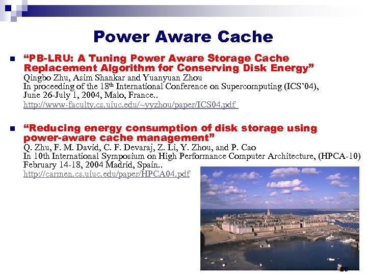 Power Aware Cache n “PB-LRU: A Tuning Power Aware Storage Cache Replacement Algorithm for