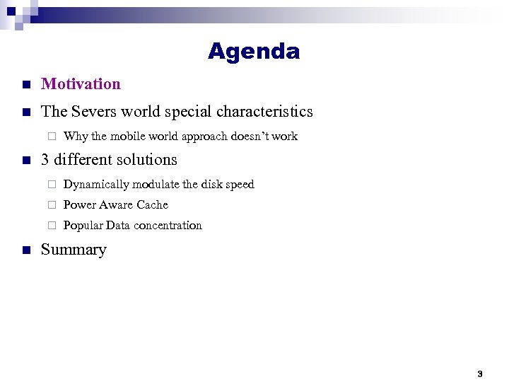 Agenda n Motivation n The Severs world special characteristics ¨ n Why the mobile