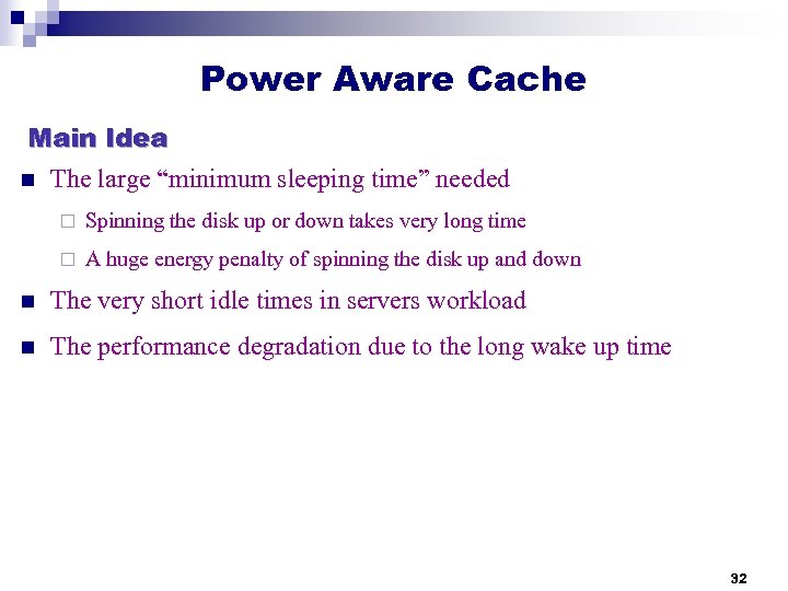 Power Aware Cache Main Idea n The large “minimum sleeping time” needed ¨ Spinning