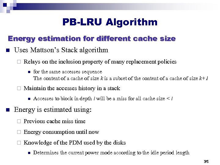 PB-LRU Algorithm Energy estimation for different cache size n Uses Mattson’s Stack algorithm ¨