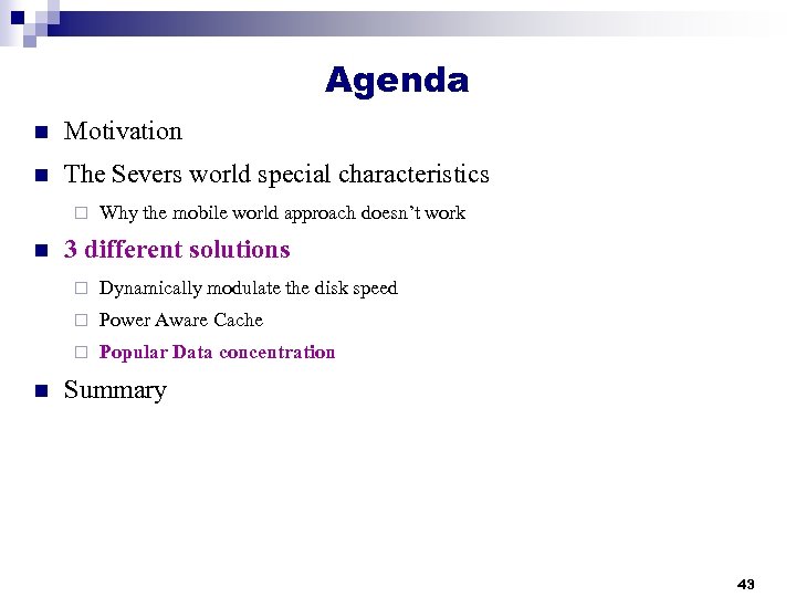 Agenda n Motivation n The Severs world special characteristics ¨ n Why the mobile