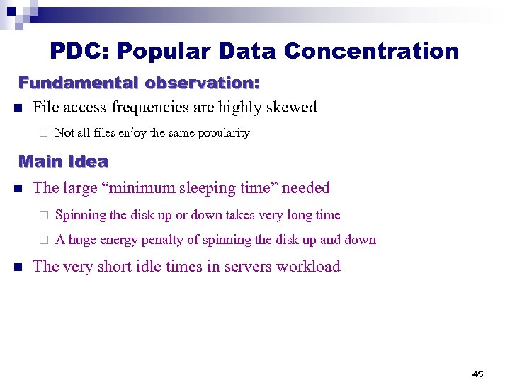 PDC: Popular Data Concentration Fundamental observation: n File access frequencies are highly skewed ¨