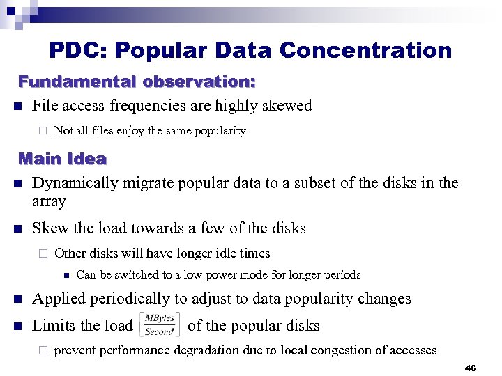 PDC: Popular Data Concentration Fundamental observation: n File access frequencies are highly skewed ¨