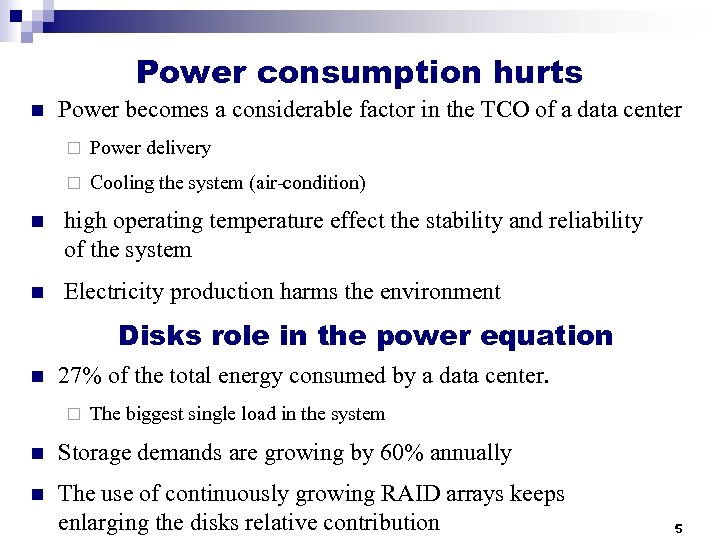 Power consumption hurts n Power becomes a considerable factor in the TCO of a