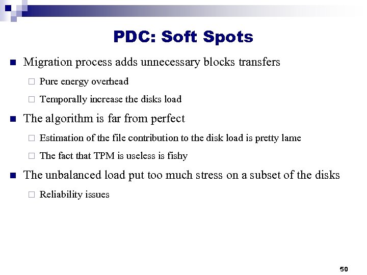 PDC: Soft Spots n Migration process adds unnecessary blocks transfers ¨ ¨ n Pure