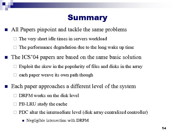 Summary n All Papers pinpoint and tackle the same problems ¨ ¨ n The