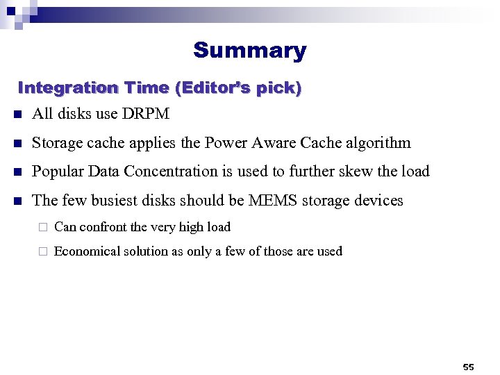 Summary Integration Time (Editor’s pick) n All disks use DRPM n Storage cache applies