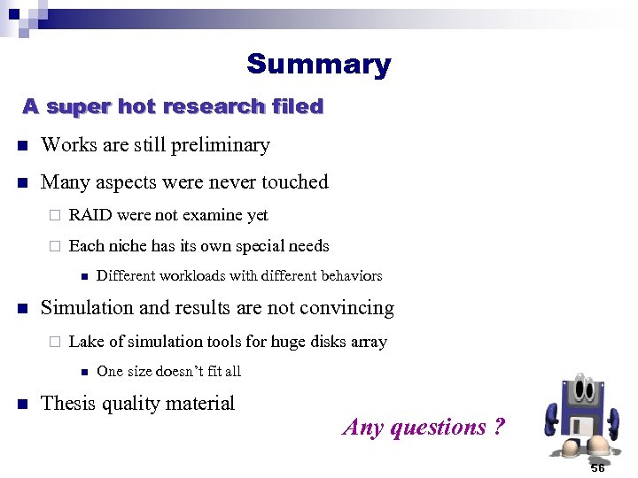 Summary A super hot research filed n Works are still preliminary n Many aspects