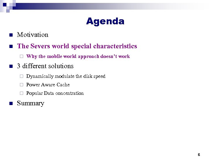 Agenda n Motivation n The Severs world special characteristics ¨ n Why the mobile