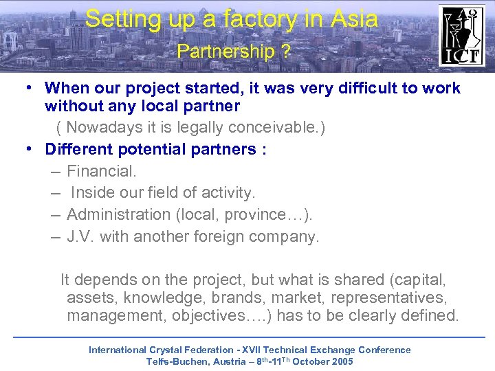 Setting up a factory in Asia Partnership ? • When our project started, it