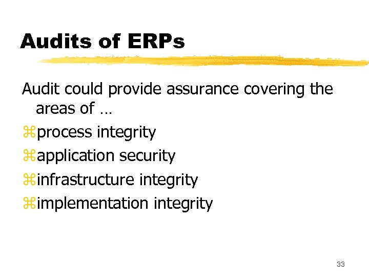 Audits of ERPs Audit could provide assurance covering the areas of … zprocess integrity