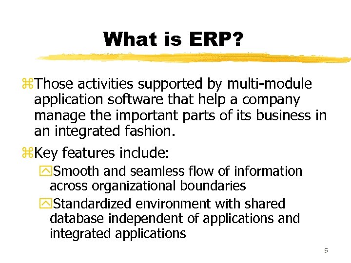 What is ERP? z. Those activities supported by multi-module application software that help a