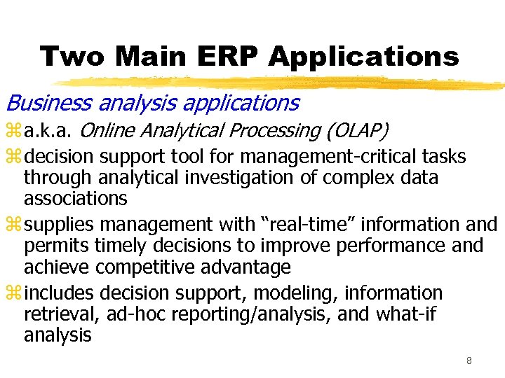 Two Main ERP Applications Business analysis applications z a. k. a. Online Analytical Processing
