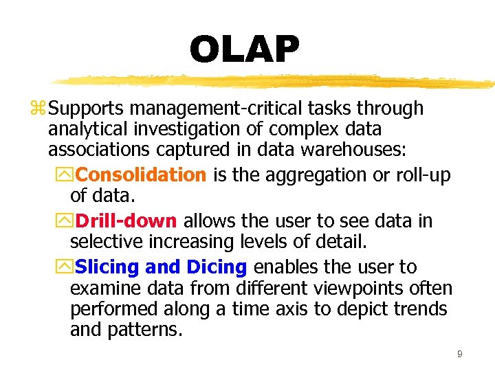 OLAP z Supports management-critical tasks through analytical investigation of complex data associations captured in