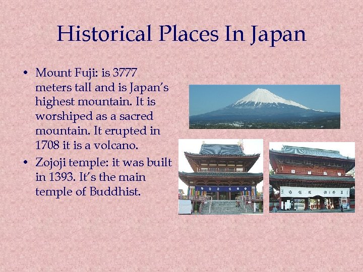 Historical Places In Japan • Mount Fuji: is 3777 meters tall and is Japan’s