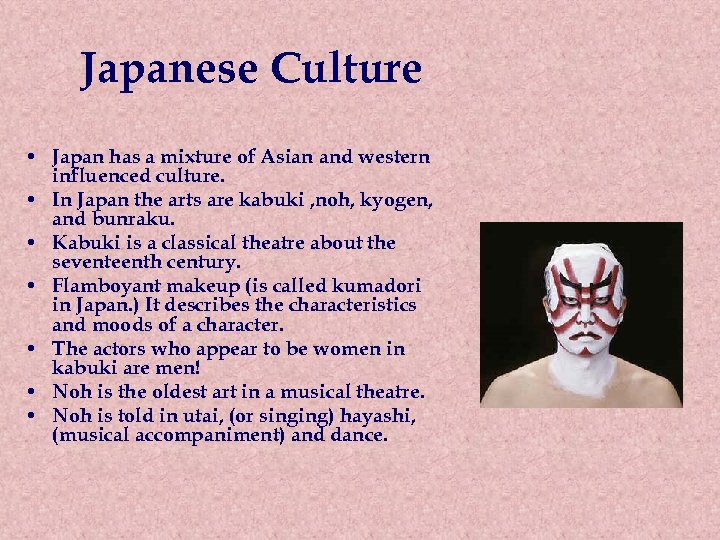 Japanese Culture • Japan has a mixture of Asian and western influenced culture. •