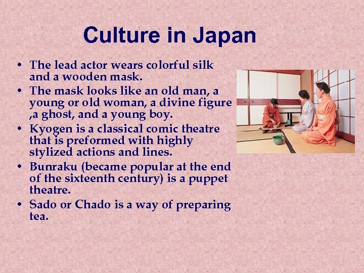 Culture in Japan • The lead actor wears colorful silk and a wooden mask.