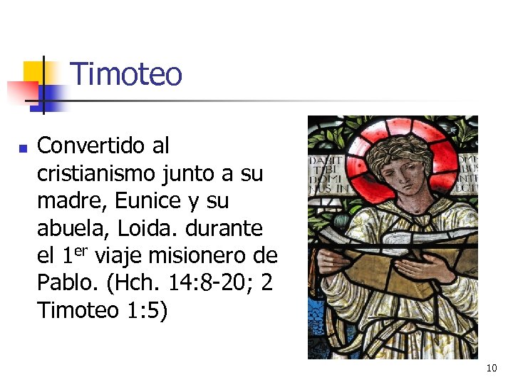 Timoteo n Convertido al cristianismo junto a su madre, Eunice y su abuela, Loida.