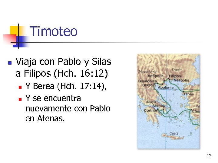 Timoteo n Viaja con Pablo y Silas a Filipos (Hch. 16: 12) n n