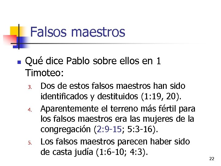 Falsos maestros n Qué dice Pablo sobre ellos en 1 Timoteo: 3. 4. 5.
