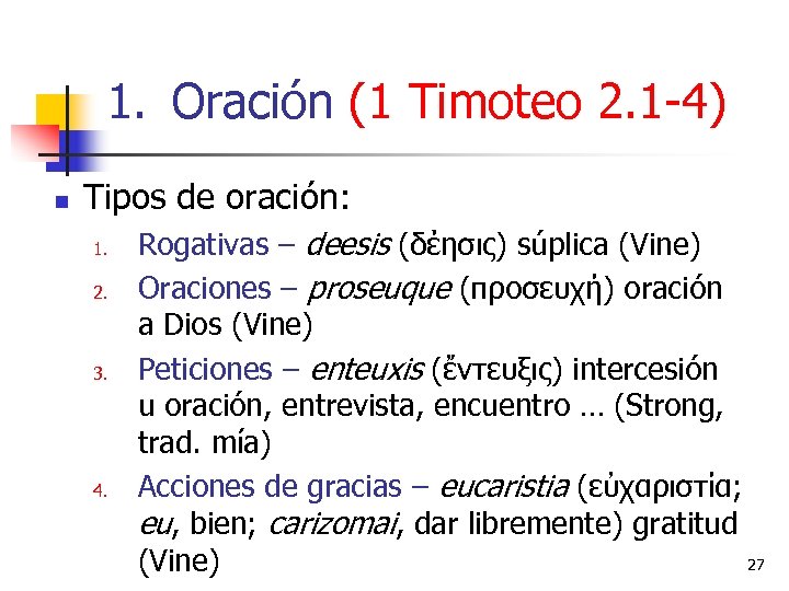 1. Oración (1 Timoteo 2. 1 -4) n Tipos de oración: 1. 2. 3.