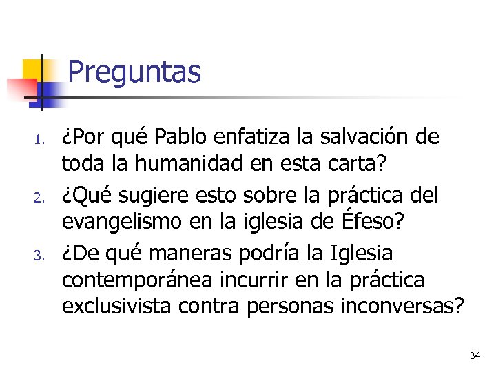Preguntas 1. 2. 3. ¿Por qué Pablo enfatiza la salvación de toda la humanidad