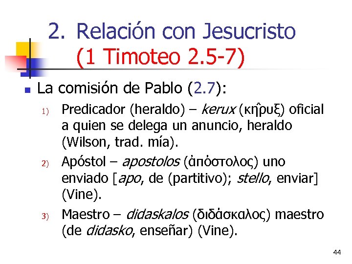 2. Relación con Jesucristo (1 Timoteo 2. 5 -7) n La comisión de Pablo
