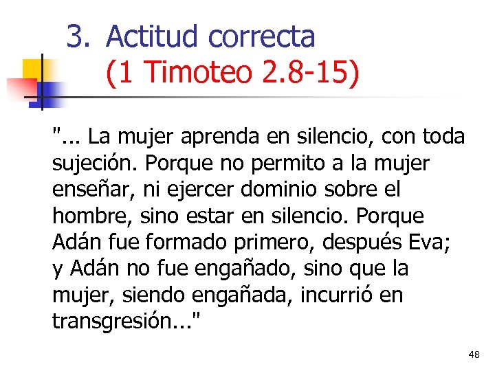 3. Actitud correcta (1 Timoteo 2. 8 -15) 