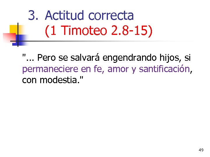 3. Actitud correcta (1 Timoteo 2. 8 -15) 