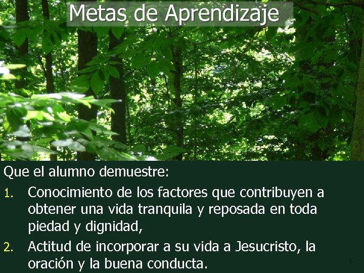Metas de Aprendizaje Que el alumno demuestre: 1. Conocimiento de los factores que contribuyen